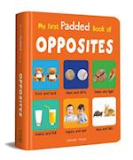 My First Padded Book of Opposites