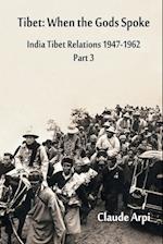 Tibet: When the Gods Spoke - India Tibet Relations (1947-1962) Part 3 (July 1954 - February 1957) 