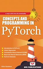CONCEPTS AND PROGRAMMING IN PYTORCH