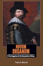 NOVUM ORGANUM Or True Suggestions for the Interpretation of Nature 