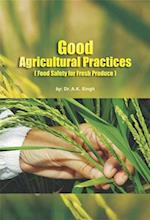 Good Agricultural Practices (Food Safety For Fresh Produce)