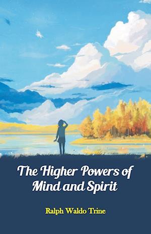 The Higher Powers of Mind and Spirit