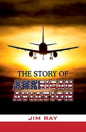 The Story of American Aviation