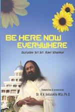 Be Here Now Everywhere