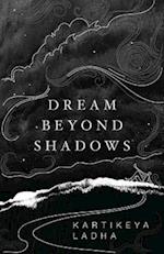 Dream Beyond Shadows