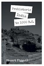 PREHISTORIC INDIA TO 1000 B.C 