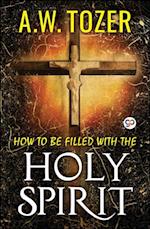 How to be filled with the Holy Spirit