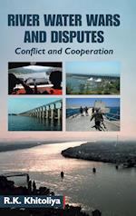 River Water Wars and Disputes- Conflict and Cooperation