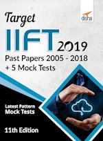 TARGET IIFT 2019 (Past Papers 2005 - 2018) + 5 Mock Tests 11th Edition 