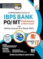 Comprehensive Guide to IBPS Bank PO/ MT Preliminary & Main Exam with Online Course & 4 Online CBTs (8th Edition) 