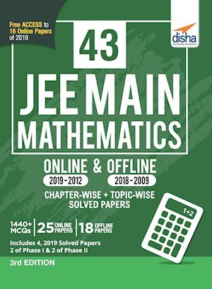 43 JEE Main Mathematics Online (2019-2012) & Offline (2018-2002) Chapter-wise + Topic-wise Solved Papers 3rd Edition