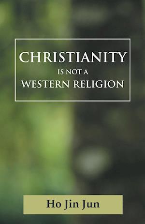 Christianity is not a Western Religion