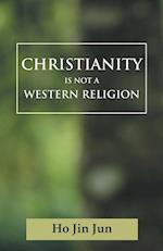 Christianity is not a Western Religion