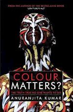 Colour Matters? : The Truth That No One Wants to See