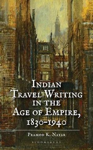 Indian Travel Writing in the Age of Empire