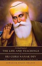 A Critical Study of The Life and Teachings of Sri Guru Nanak Dev