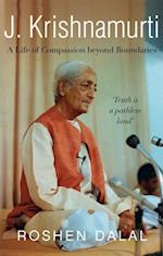 J. Krishnamurti: A Life of Compassion beyond Boundaries