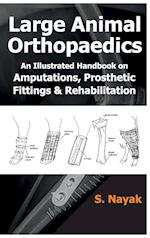 Large Animal Orthopedics: An Illustrated Handbook on Amputations,Prosthetic Fittings and Rehabilitations