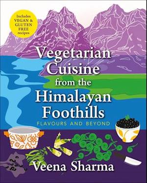 Vegetarian Cuisine from the Himalayan Foothills