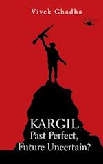 KARGIL: Past Perfect, Future Uncertain? 