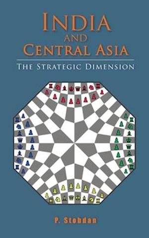 India and Central Asia: The Strategic Dimension