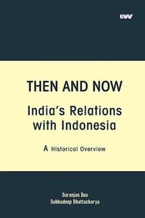 THEN AND NOW INDIA'S RELATIONS WITH INDONESIA