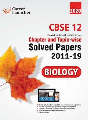 CBSE Class XII 2020 - Biology Chapter and Topic-wise Solved Papers 2011-2019