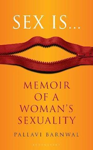 Sex Is... : Memoir of a Woman's Sexuality