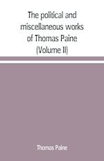 The political and miscellaneous works of Thomas Paine (Volume II)