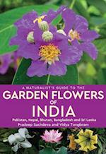 A Naturalist's Guide to the Garden Flowers of India