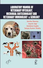 Laboratory Manual of Veterinary Mycology, Microbial Biotechnology and Veterinary Immunology and Serology