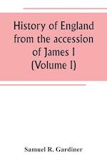 History of England from the accession of James I. to the outbreak of the civil war 1603-1642 (Volume I)