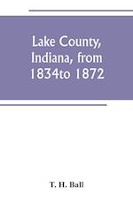 Lake County, Indiana, from 1834 to 1872