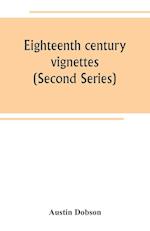 Eighteenth century vignettes (Second Series)