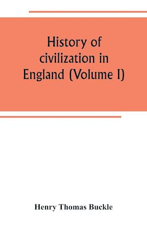 History of civilization in England (Volume I)
