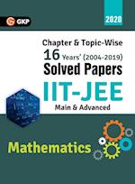 IIT JEE 2020 - Mathematics (Main & Advanced) - 16 Years' Chapter wise & Topic wise Solved Papers 2004-2019