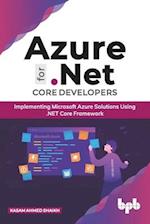 Azure for .NET Core Developers: Implementing Microsoft Azure Solutions Using .NET Core Framework (English Edition) 