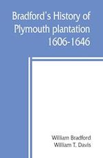 Bradford's history of Plymouth plantation, 1606-1646