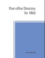 Post-office directory for 1866. Alphabetical list of post-offices in the United States, with the names of post-masters