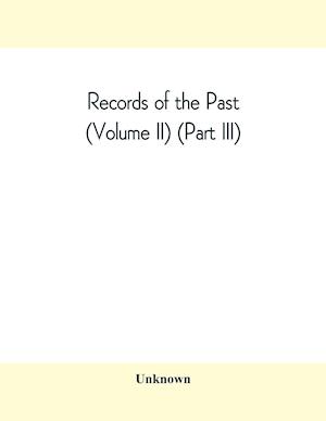 Records of the Past (Volume II) (Part III) The Laws of Hammurabi, King of Babylonia