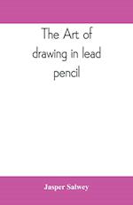 The art of drawing in lead pencil