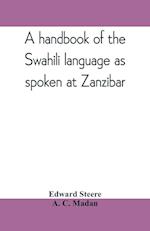 A handbook of the Swahili language as spoken at Zanzibar