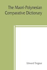 The Maori-Polynesian comparative dictionary