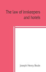 The law of innkeepers and hotels