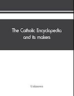 The Catholic encyclopedia and its makers