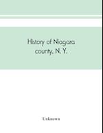 History of Niagara county, N. Y., with illustrations descriptive of its scenery, private residences, public buildings, fine blocks, and important manufactories, and portraits of old pioneers and prominent residents