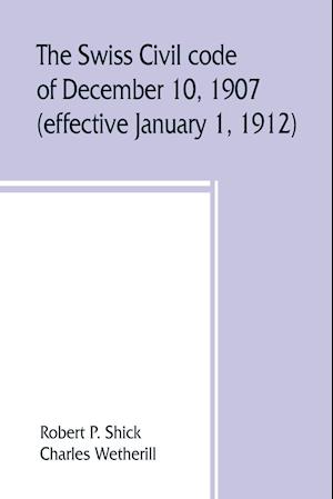 The Swiss Civil code of December 10, 1907 (effective January 1, 1912)