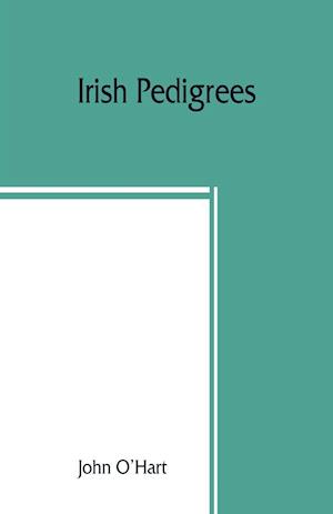Irish pedigrees; or, The origin and stem of the Irish nation