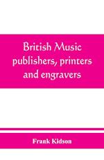 British music publishers, printers and engravers