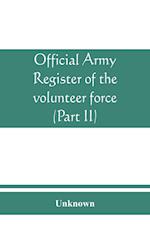 Official army register of the volunteer force of the United States army for the years 1861, '62, '63, '64, '65 (Part II)